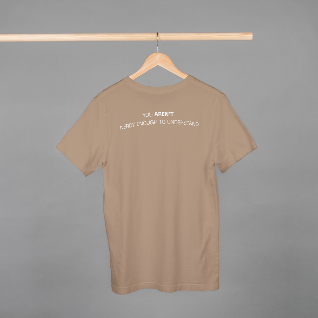 ‘You Aren’t Nerdy Enough to Understand’ | Unisex Half-sleeves T-Shirt