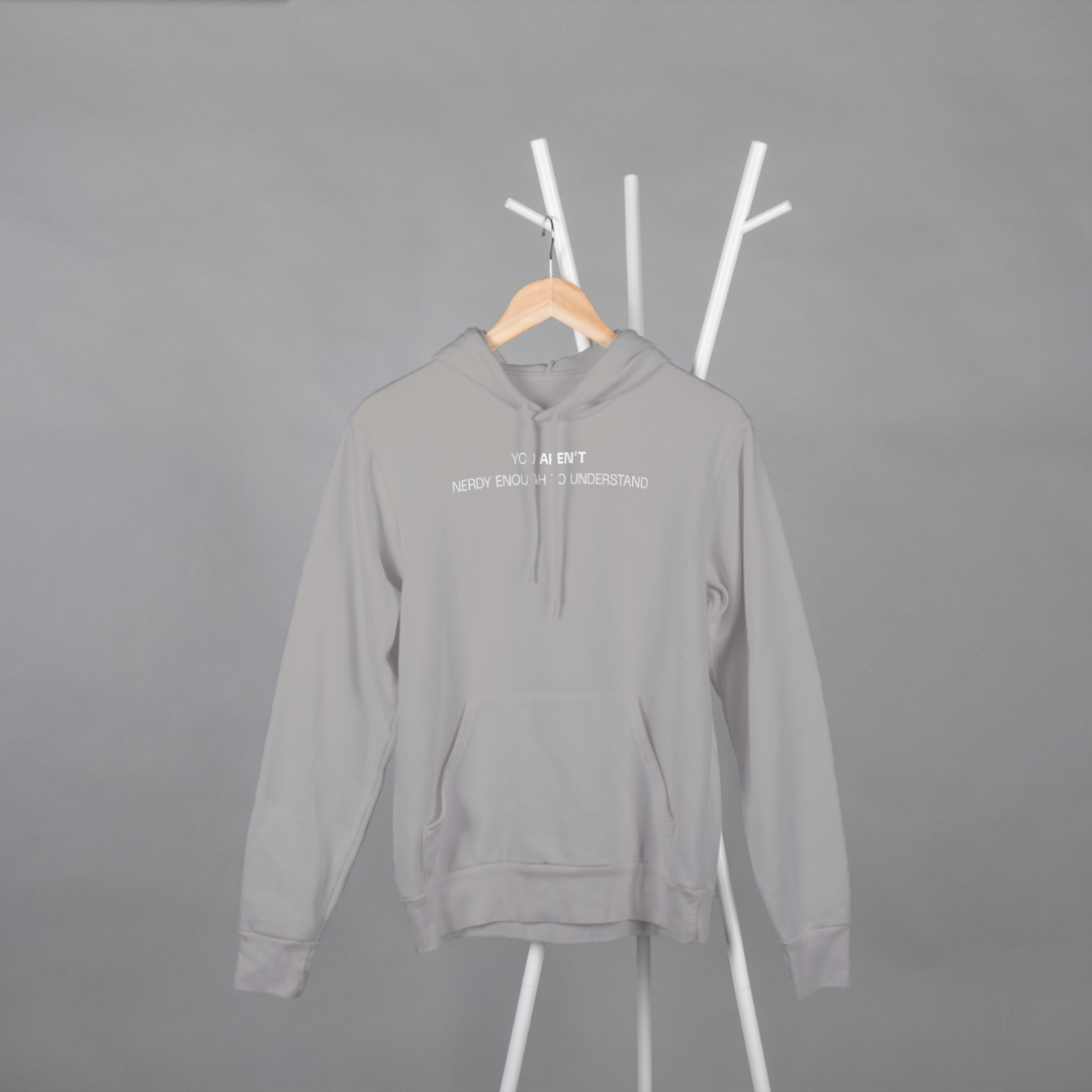 ‘You Aren’t Nerdy Enough to Understand’ | Unisex Hoodie