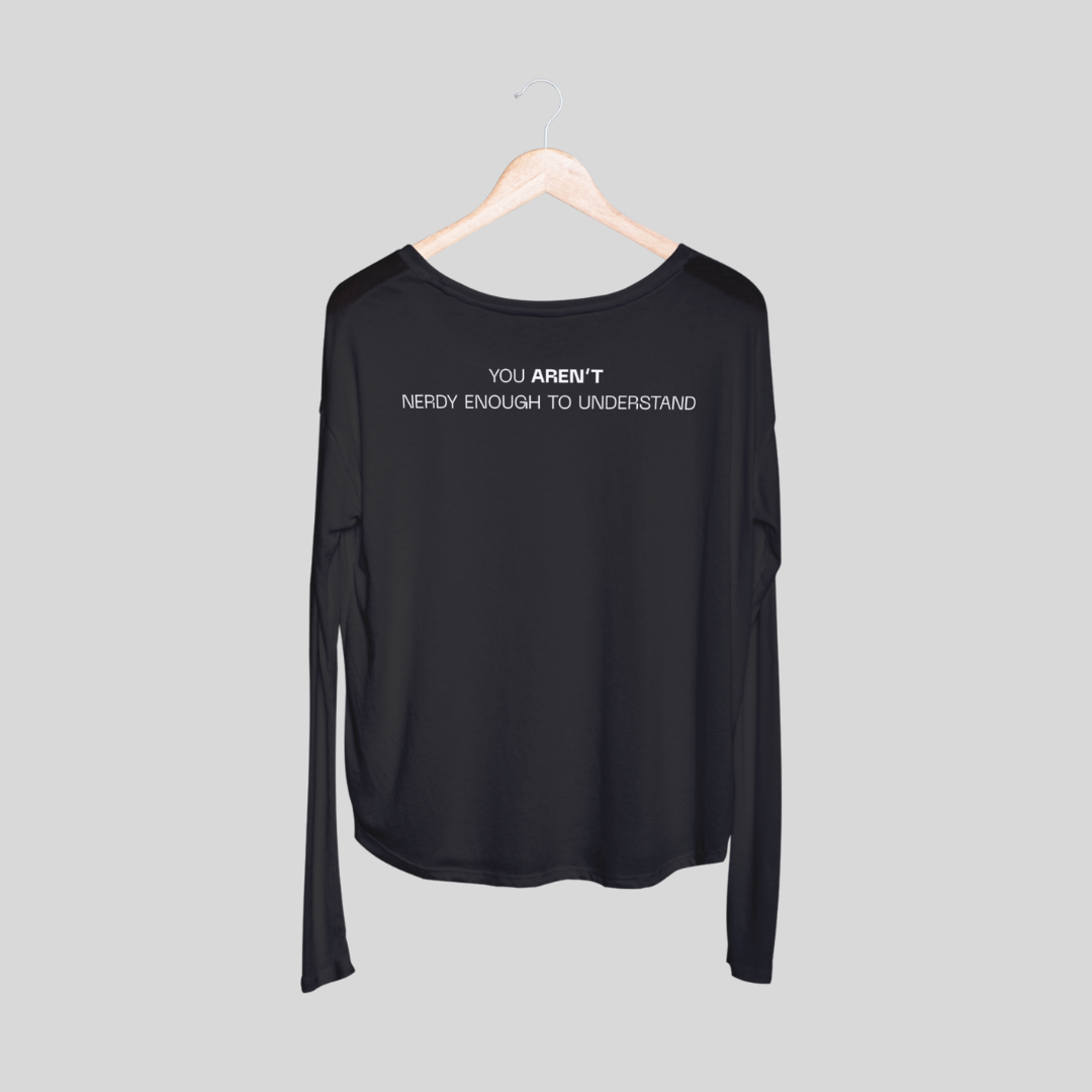 ‘You Aren’t Nerdy Enough to Understand’ | Unisex Long-Sleeves T-Shirt