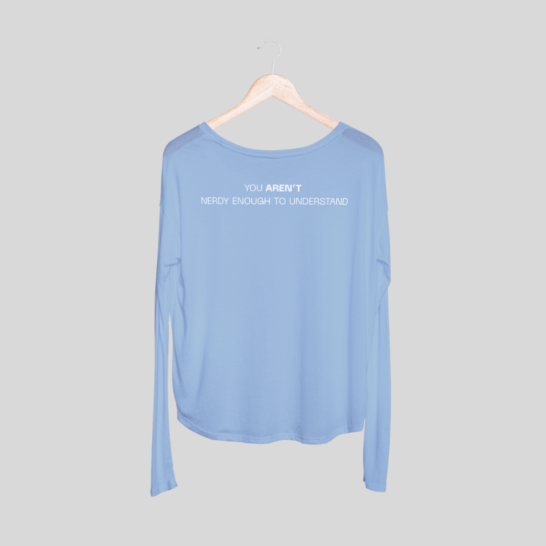 ‘You Aren’t Nerdy Enough to Understand’ | Unisex Long-Sleeves T-Shirt