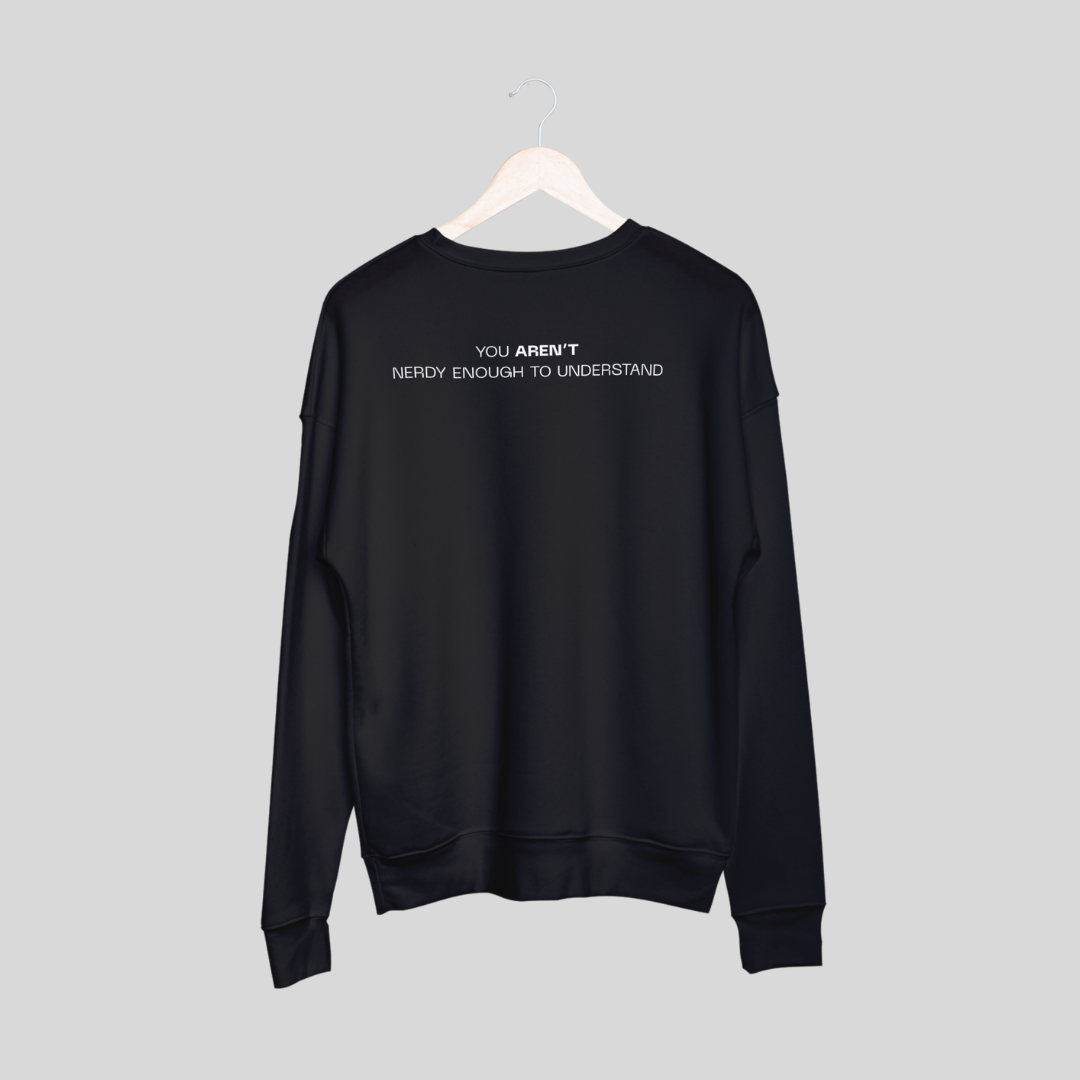 ‘You Aren’t Nerdy Enough to Understand’ | Unisex Sweatshirt