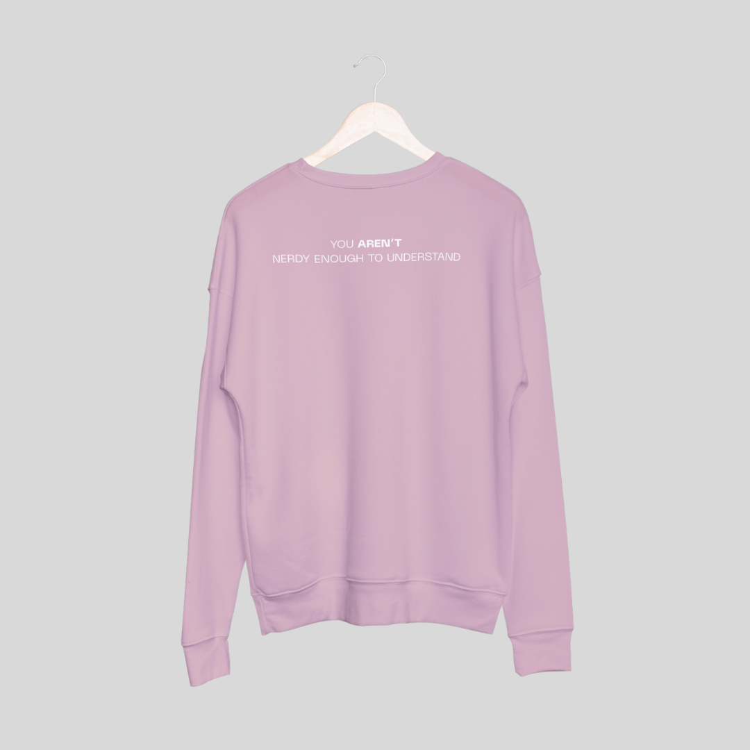 ‘You Aren’t Nerdy Enough to Understand’ | Unisex Sweatshirt