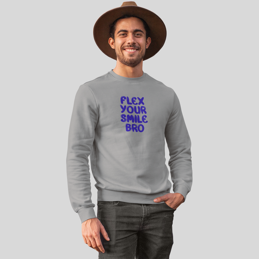 Flex your smile bro - Unisex Sweatshirt