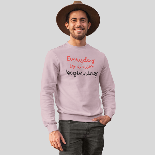 Everything is a new beginning Unisex Sweatshirt
