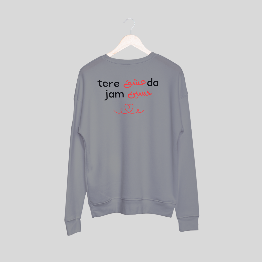 ‘Tere Ishq Da Jam Haseen’ | Heartbroken | Unisex Sweatshirt