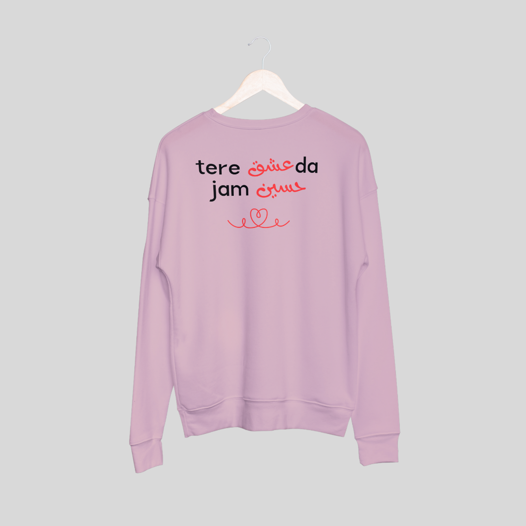 ‘Tere Ishq Da Jam Haseen’ | Heartbroken | Unisex Sweatshirt